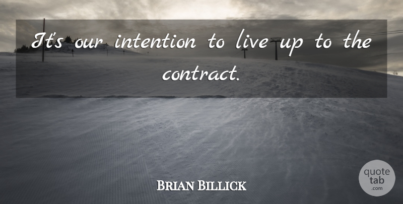 Brian Billick Quote About Intention: Its Our Intention To Live...
