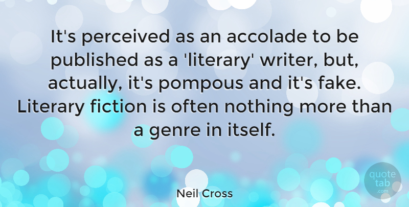 Neil Cross Quote About Genre, Literary, Perceived, Pompous, Published: Its Perceived As An Accolade...