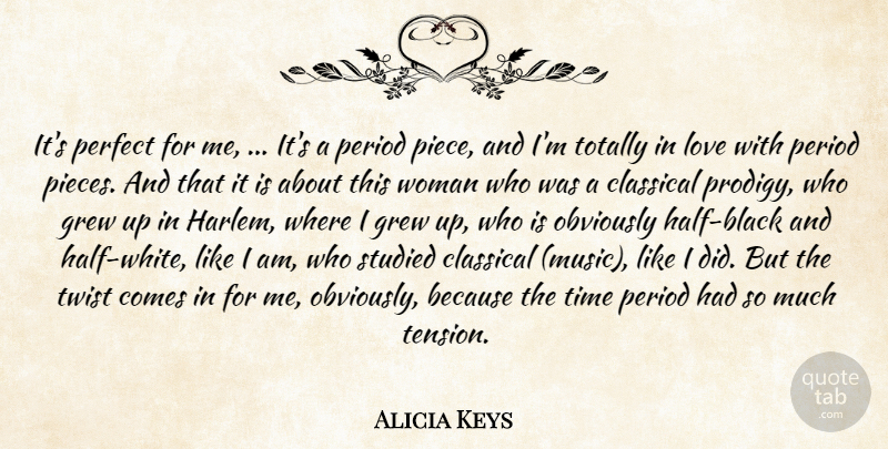 Alicia Keys Quote About Classical, Grew, Love, Obviously, Perfect: Its Perfect For Me Its...