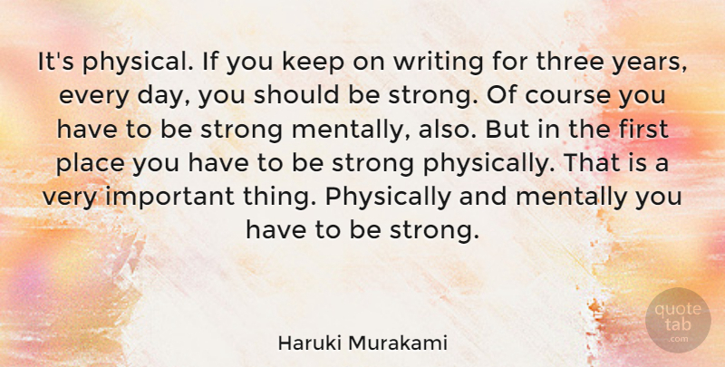 Haruki Murakami Quote About Course, Mentally, Physically: Its Physical If You Keep...
