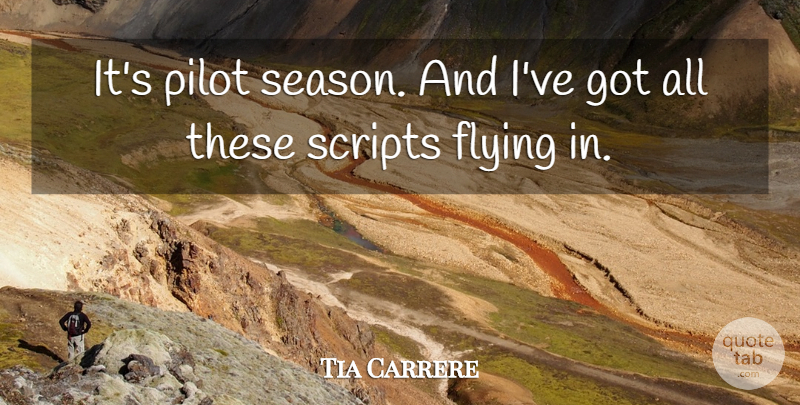 Tia Carrere Quote About Flying, Pilot, Scripts: Its Pilot Season And Ive...