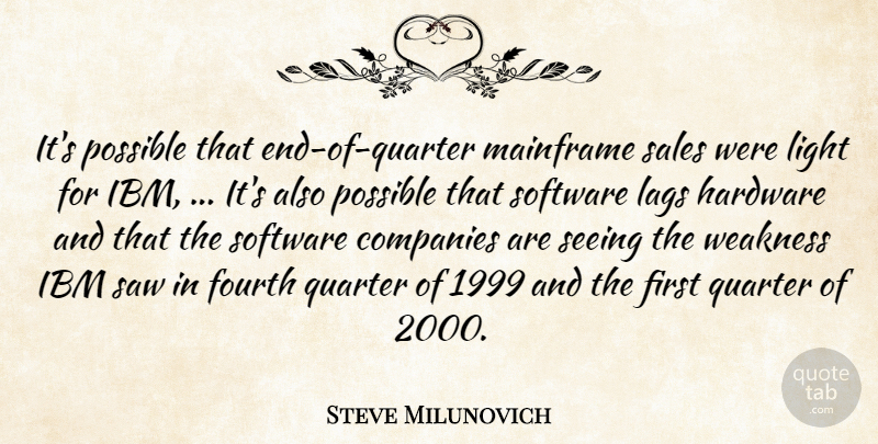 Steve Milunovich Quote About Companies, Fourth, Hardware, Ibm, Light: Its Possible That End Of...