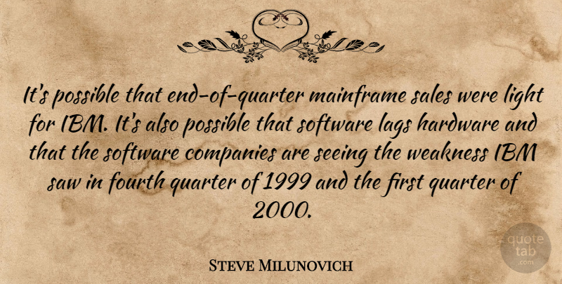Steve Milunovich Quote About Companies, Fourth, Hardware, Ibm, Light: Its Possible That End Of...