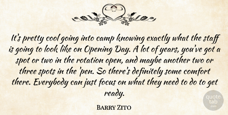 Barry Zito Quote About Camp, Comfort, Cool, Definitely, Everybody: Its Pretty Cool Going Into...