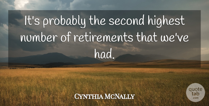 Cynthia McNally Quote About Highest, Number, Second: Its Probably The Second Highest...