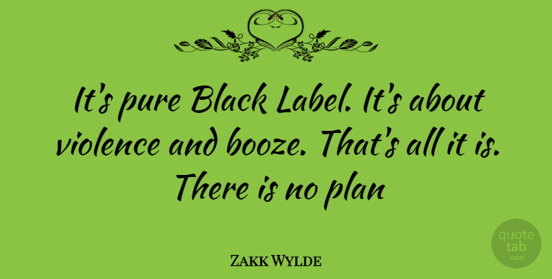 Zakk Wylde Quote About Black, Violence, Labels: Its Pure Black Label Its...