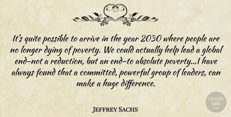 Jeffrey Sachs Quote About Powerful, Years, Differences: Its Quite Possible To Arrive...