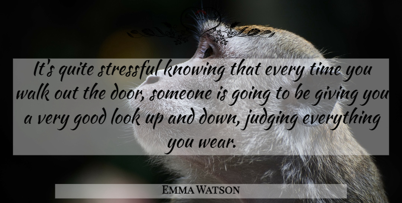 Emma Watson Quote About Doors, Knowing, Giving: Its Quite Stressful Knowing That...