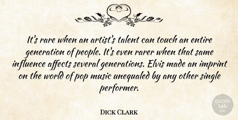 Dick Clark Quote About Artist, People, Generations: Its Rare When An Artists...