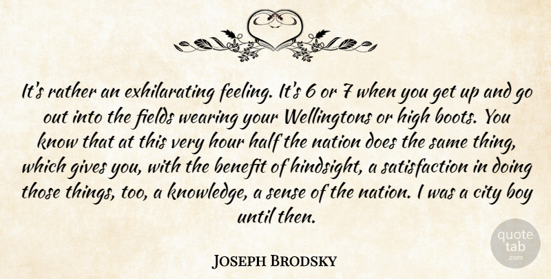 Joseph Brodsky Quote About Boys, Cities, Exhilarating Feeling: Its Rather An Exhilarating Feeling...