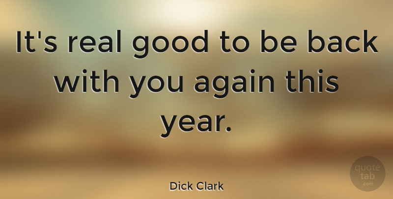 Dick Clark Quote About American Entertainer, Good: Its Real Good To Be...