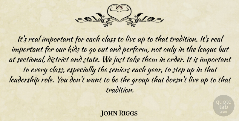 John Riggs Quote About Class, District, Group, Kids, Leadership: Its Real Important For Each...