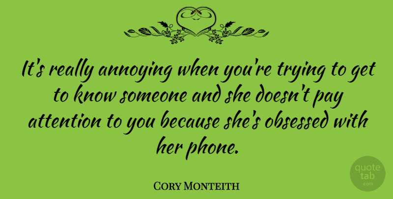 Cory Monteith Quote About Phones, Trying, Attention: Its Really Annoying When Youre...
