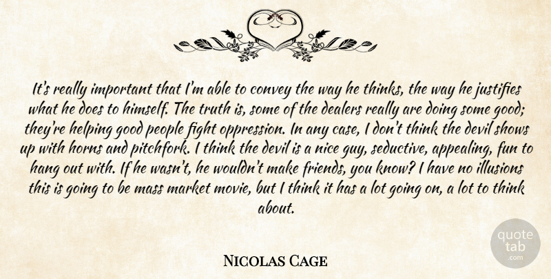 Nicolas Cage Quote About Convey, Devil, Fight, Fun, Good: Its Really Important That Im...