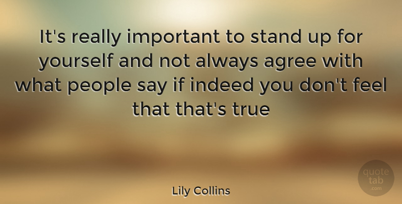 Lily Collins Quote About People, Important, Stand Up For Yourself: Its Really Important To Stand...