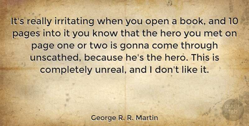 George R. R. Martin Quote About Hero, Book, Two: Its Really Irritating When You...