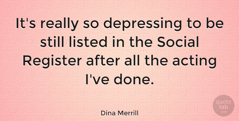 Dina Merrill Quote About Listed, Register: Its Really So Depressing To...
