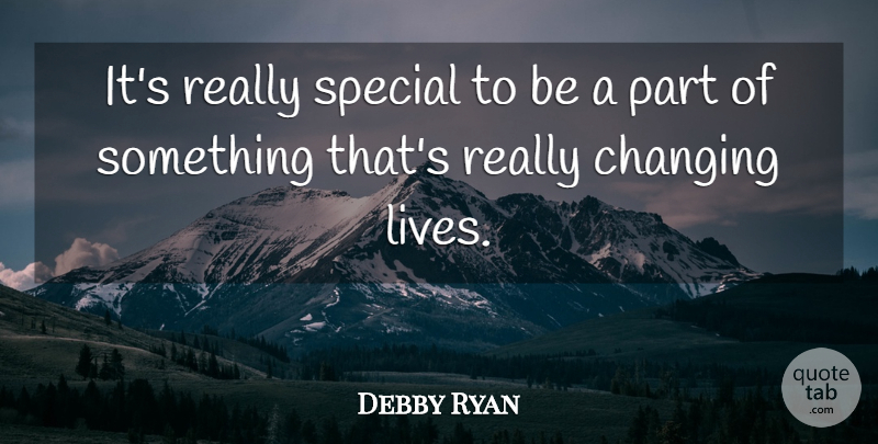 Debby Ryan Quote About Life Changing, Special: Its Really Special To Be...