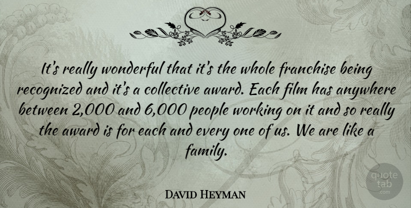 David Heyman Quote About Anywhere, Collective, Family, Franchise, People: Its Really Wonderful That Its...