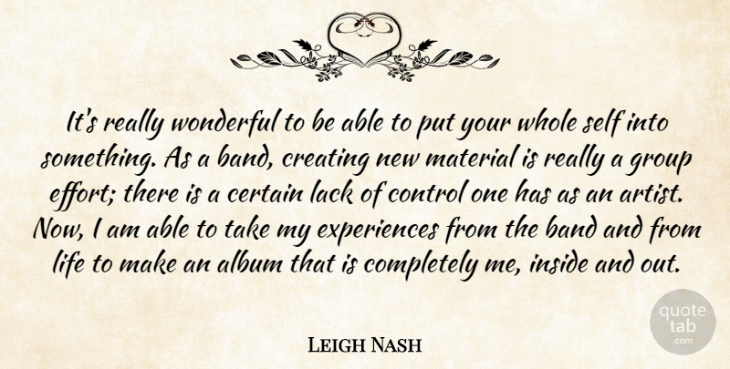 Leigh Nash Quote About Album, Band, Certain, Control, Creating: Its Really Wonderful To Be...