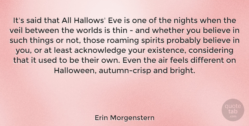 Erin Morgenstern Quote About Halloween, Believe, Autumn: Its Said That All Hallows...
