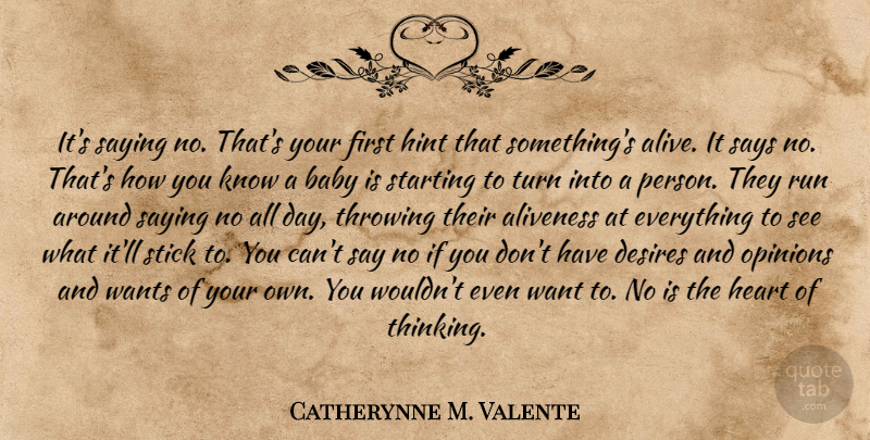 Catherynne M. Valente Quote About Running, Baby, Heart: Its Saying No Thats Your...