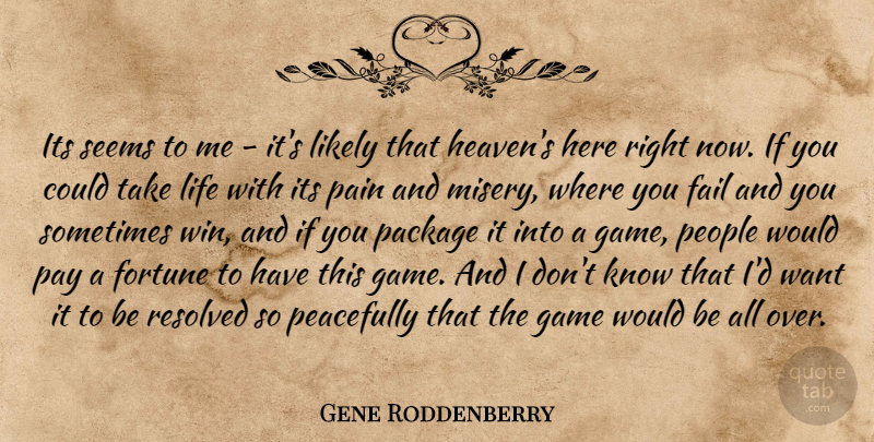 Gene Roddenberry Quote About Pain, Winning, Games: Its Seems To Me Its...