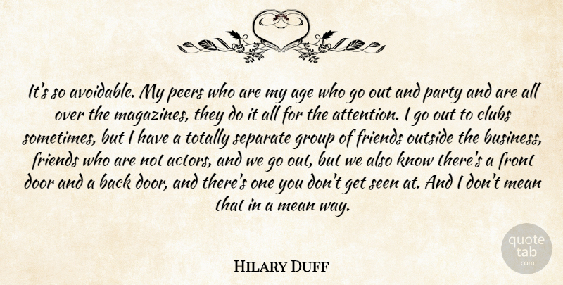 Hilary Duff Quote About Age, Age And Aging, Clubs, Door, Front: Its So Avoidable My Peers...