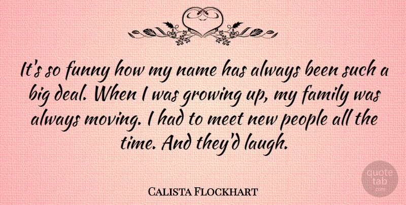 Calista Flockhart Quote About Growing Up, Moving, Names: Its So Funny How My...