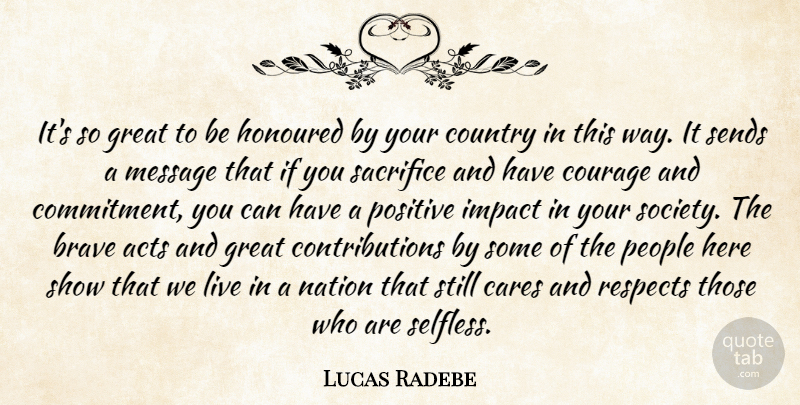 Lucas Radebe Quote About Acts, Brave, Cares, Country, Courage: Its So Great To Be...