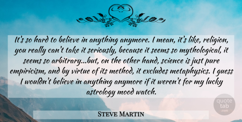 Steve Martin Quote About Funny, Believe, Humor: Its So Hard To Believe...