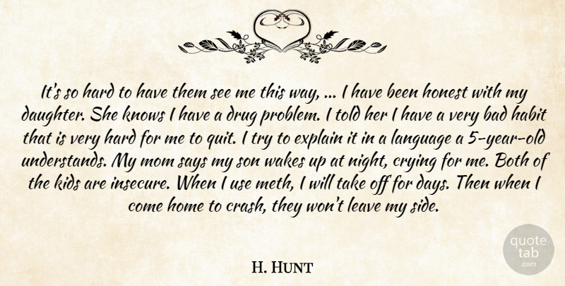 H. Hunt Quote About Bad, Both, Crying, Explain, Habit: Its So Hard To Have...