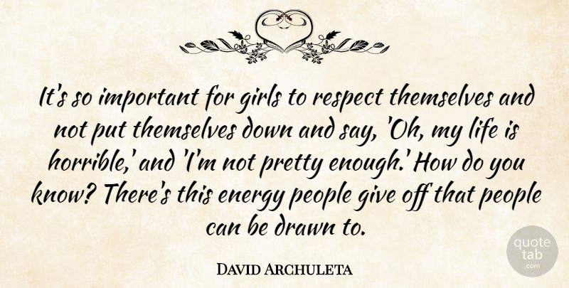 David Archuleta Quote About Girl, Giving, People: Its So Important For Girls...