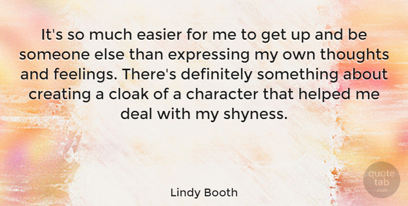 Lindy Booth Quote About Character, Cloak, Creating, Deal, Definitely: Its So Much Easier For...