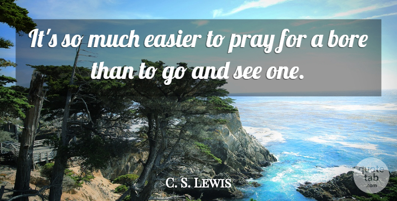 C. S. Lewis Quote About Inspirational, Prayer, Literature: Its So Much Easier To...