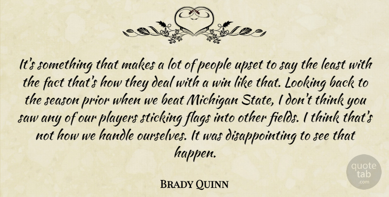 Brady Quinn Quote About Beat, Deal, Fact, Flags, Handle: Its Something That Makes A...