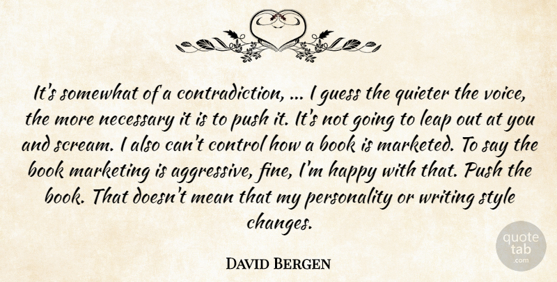 David Bergen Quote About Book, Control, Guess, Happy, Leap: Its Somewhat Of A Contradiction...
