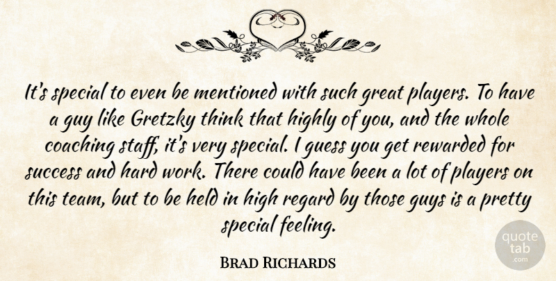 Brad Richards Quote About Coaching, Great, Gretzky, Guess, Guy: Its Special To Even Be...