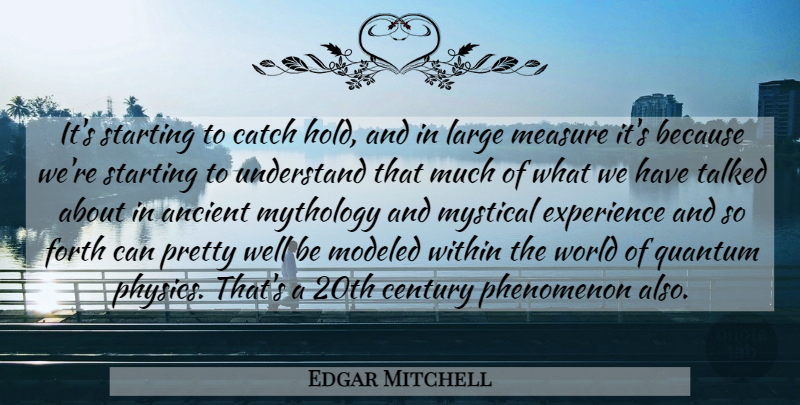 Edgar Mitchell Quote About Mystical Experiences, World, Physics: Its Starting To Catch Hold...
