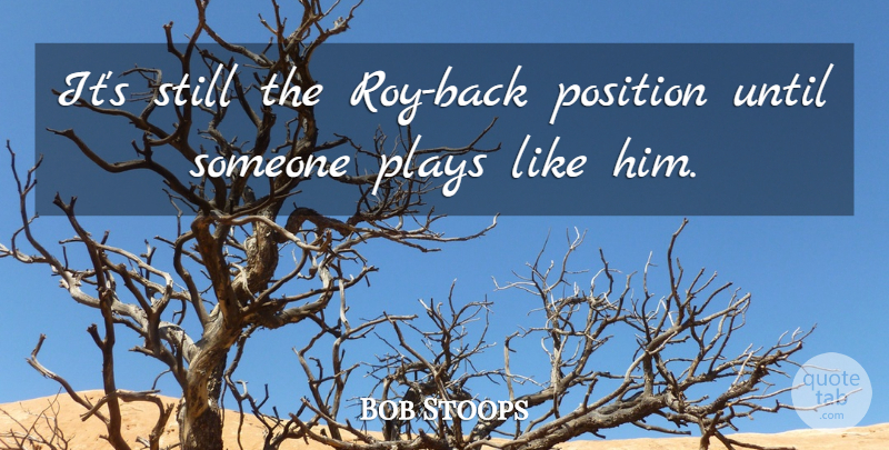 Bob Stoops Quote About Plays, Position, Until: Its Still The Roy Back...