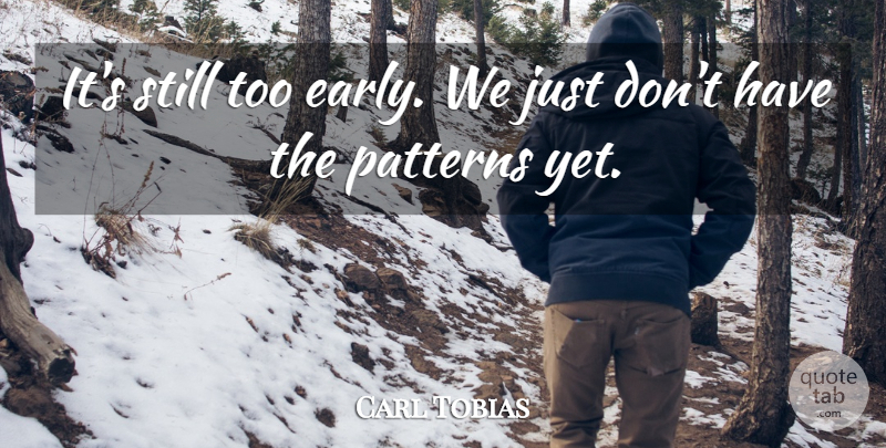 Carl Tobias Quote About Patterns: Its Still Too Early We...