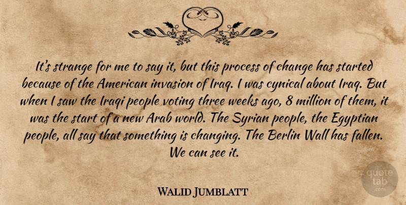 Walid Jumblatt Quote About Wall, Iraq, People: Its Strange For Me To...