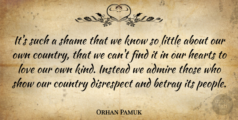 Orhan Pamuk Quote About Country, Heart, People: Its Such A Shame That...