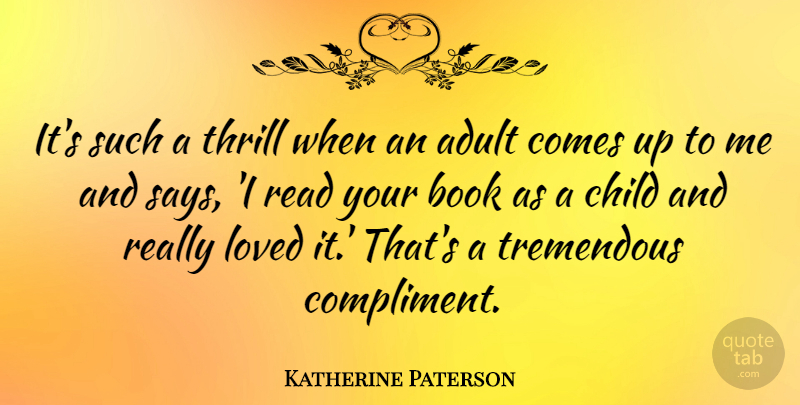Katherine Paterson Quote About Children, Book, Thrill: Its Such A Thrill When...