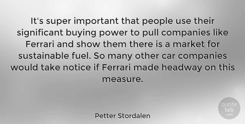 Petter Stordalen Quote About Car, People, Important: Its Super Important That People...