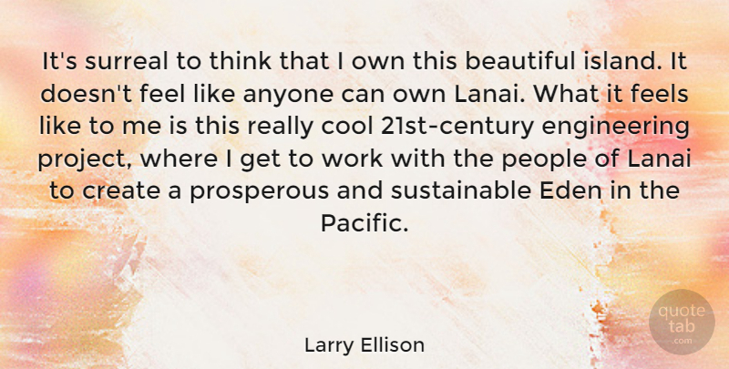 Larry Ellison Quote About Anyone, Cool, Create, Eden, Feels: Its Surreal To Think That...