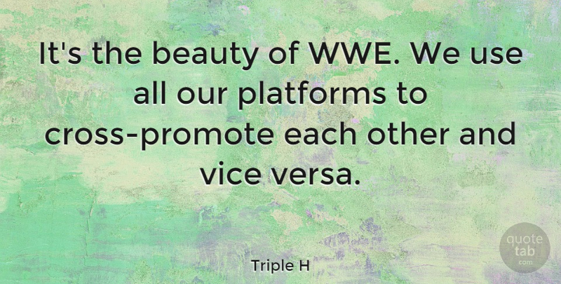 Triple H Quote About Beauty, Platforms, Vice: Its The Beauty Of Wwe...
