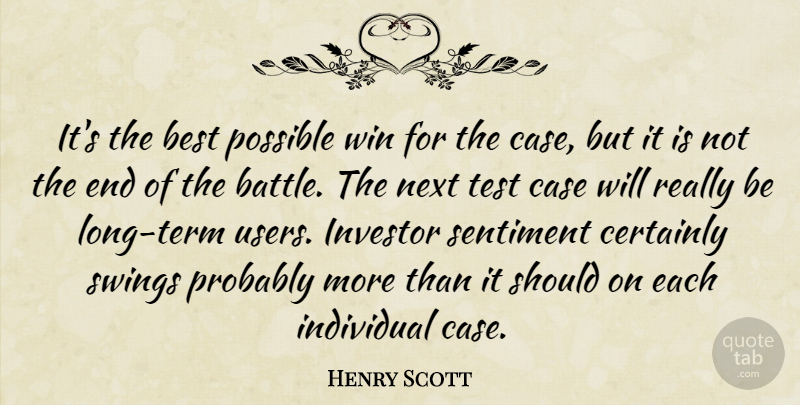 Henry Scott Quote About Best, Case, Certainly, Individual, Investor: Its The Best Possible Win...