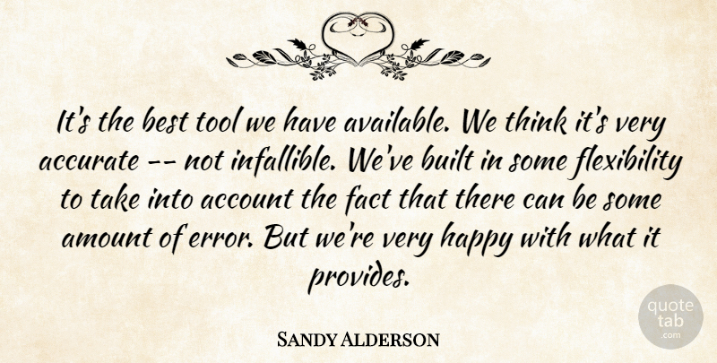 Sandy Alderson Quote About Account, Accurate, Amount, Best, Built: Its The Best Tool We...
