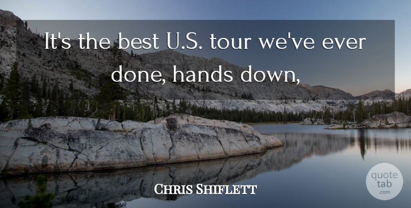 Chris Shiflett Quote About Best, Hands, Tour: Its The Best U S...